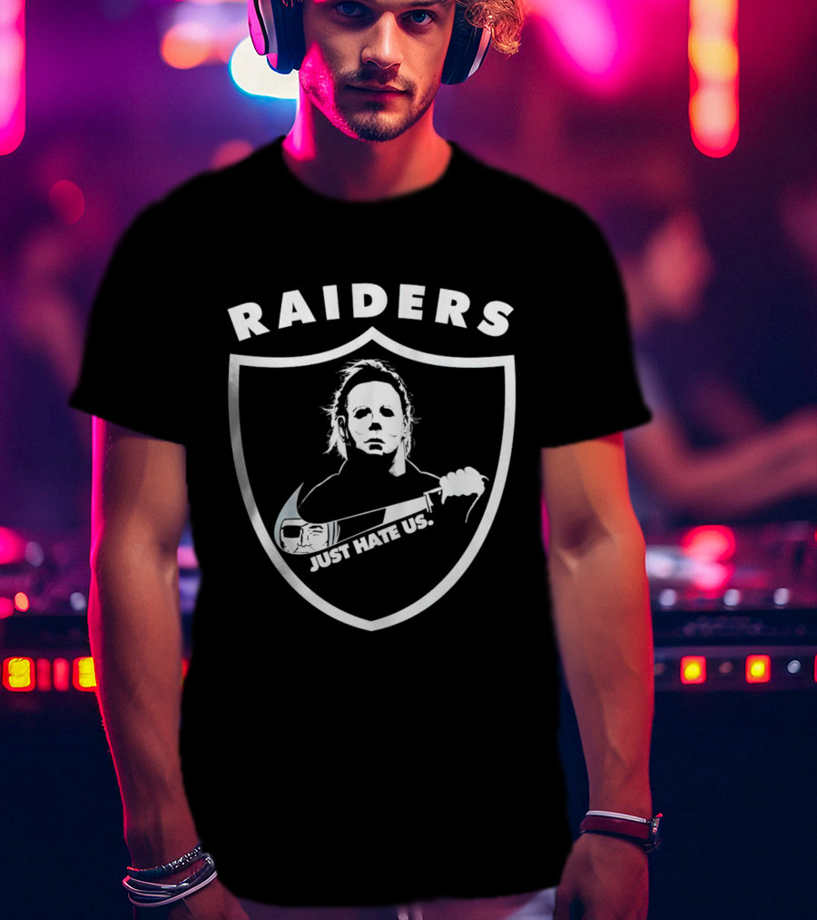 Raiders Michael Myers Just Hate Us T-Shirt