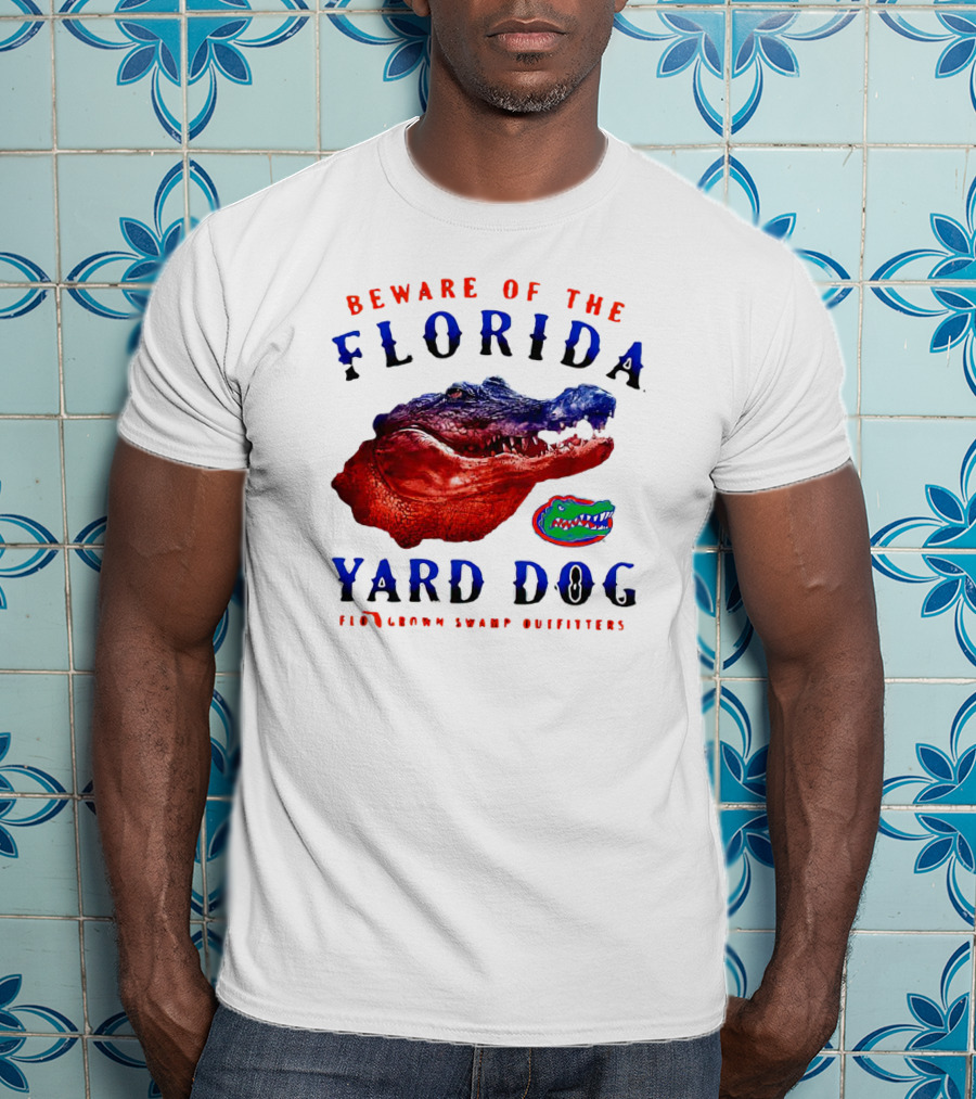 Beware Of The Florida Yard Dog Florida Gators FloGrown Swamp Outfitters T-Shirt