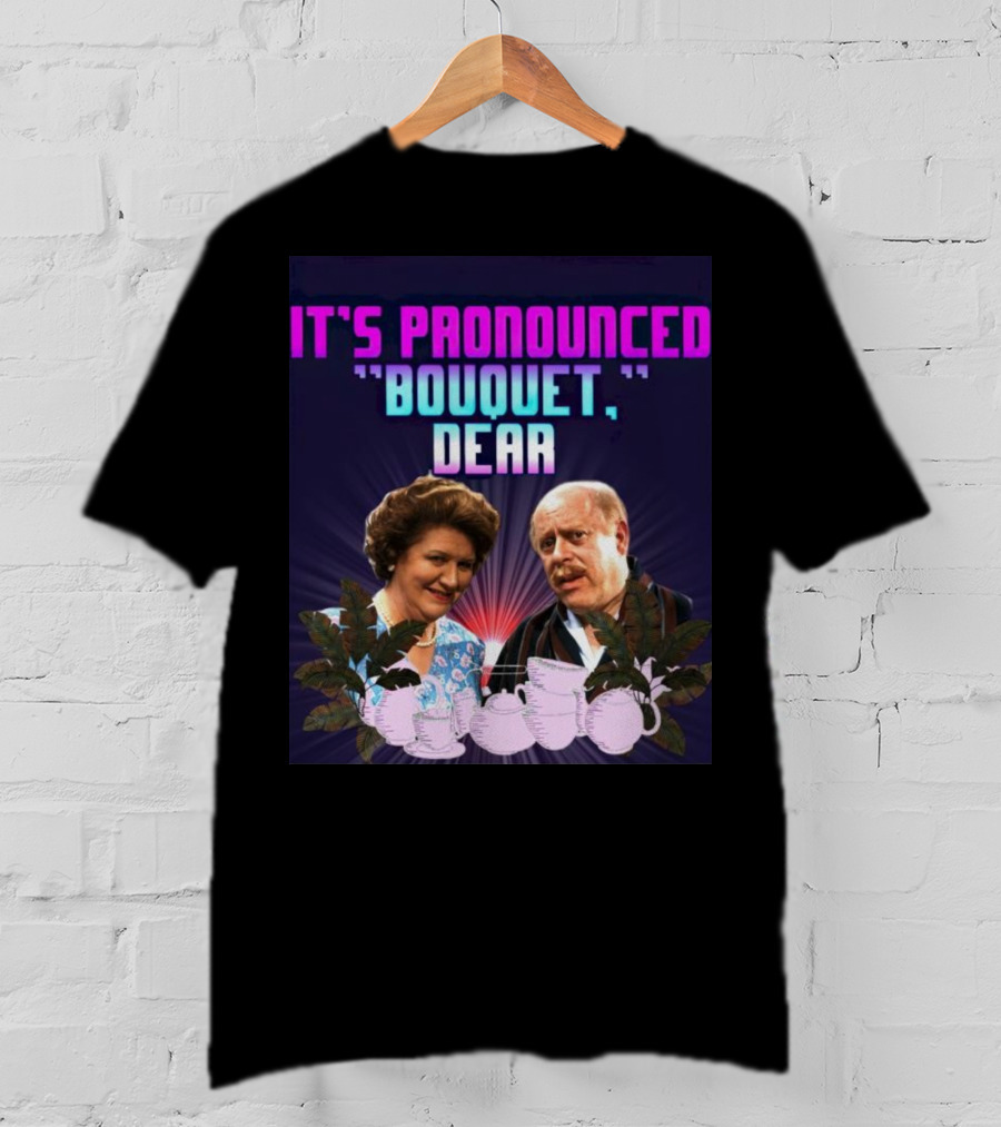 It's Pronounced Bouquet Dear Hyacinth Richard Teapots T-Shirt