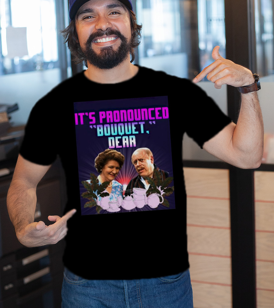 It's Pronounced Bouquet Dear Hyacinth Richard Teapots T-Shirt