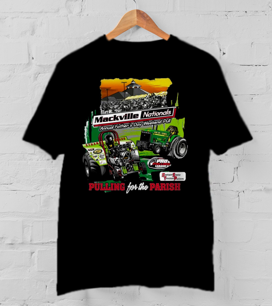 Mackville Nationals Annual Father's Day Weekend Pull Pro League Badger State Tractor Pullers Pulling For The Parish T-Shirt