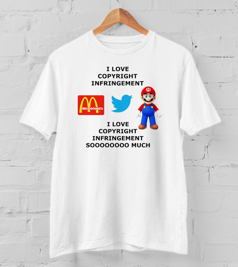 I Love Copyright Infringement McDonald's Twitter Mario So Much T-Shirt