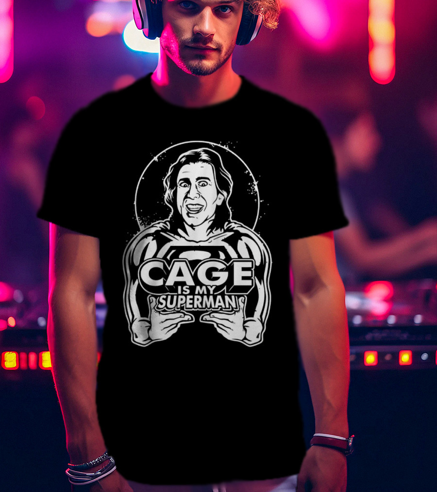 Cage Is My Superman Nicolas Cage Iconic Superman Mashup T-Shirt