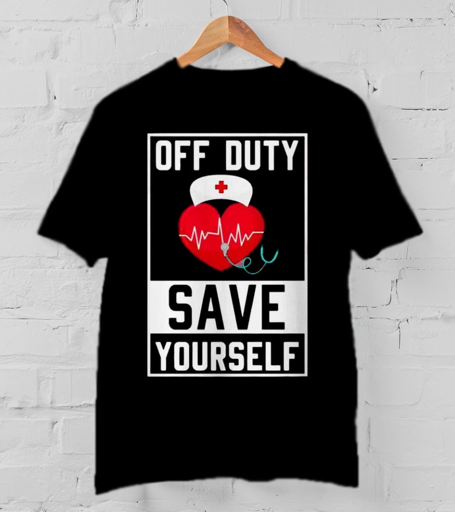 Off Duty Heartbeat Save Yourself Nurse Hat T-Shirt