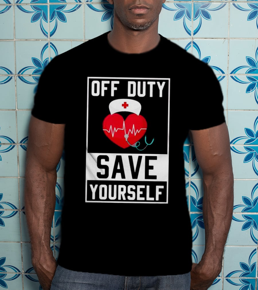 Off Duty Heartbeat Save Yourself Nurse Hat T-Shirt