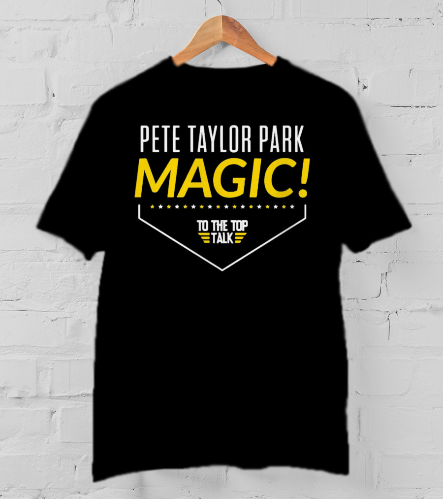 Pete Taylor Park Magic To The Top Talk T-Shirt