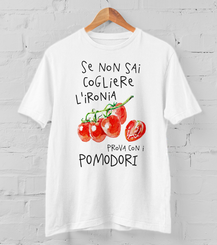 Se Non Sai Cogliere L’Ironia Prova Con I Pomodori Tomatoes T-Shirt