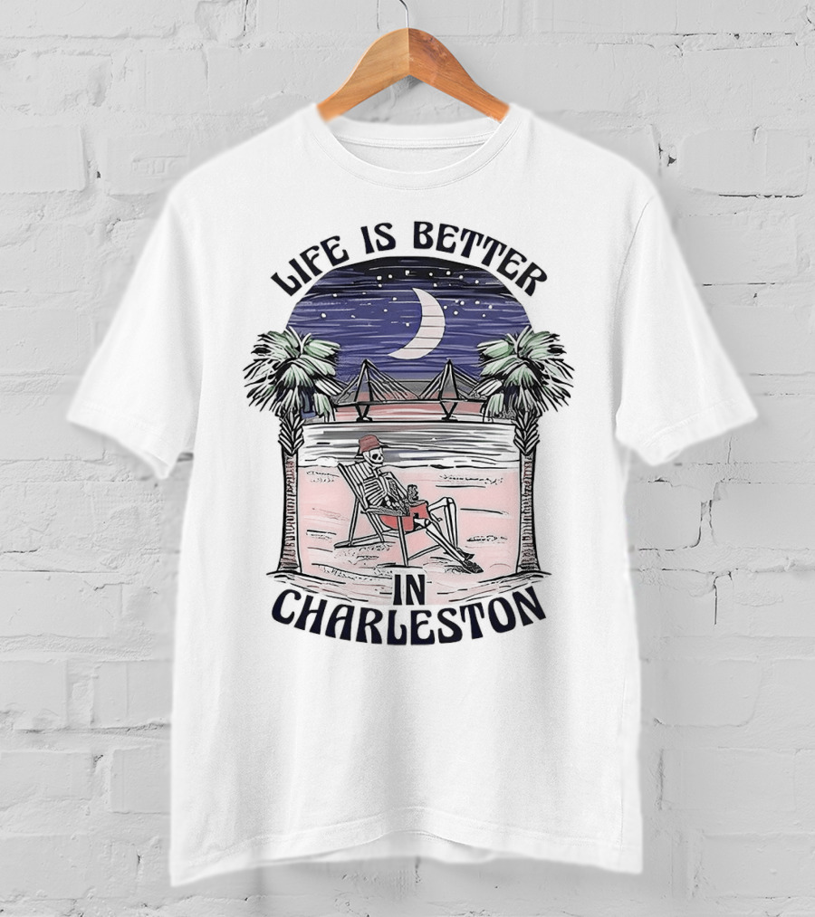 Life Is Better In Charleston Skeleton Relaxing On Beach Under Moonlit Sky T-Shirt