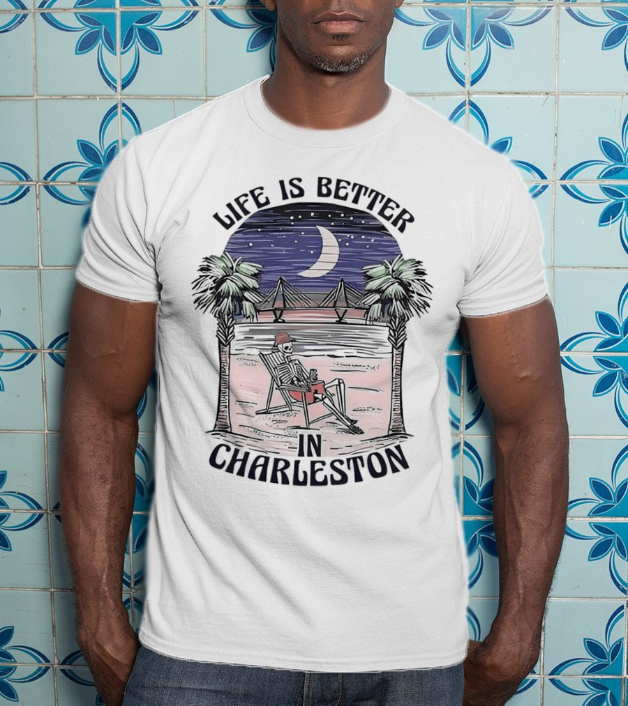 Life Is Better In Charleston Skeleton Relaxing On Beach Under Moonlit Sky T-Shirt