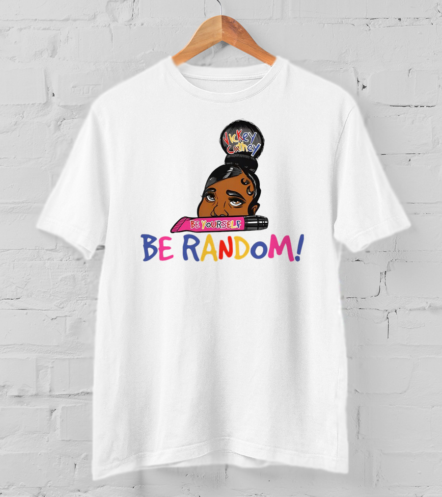 Vickey Cathey Be Yourself Be Random Colorful T-Shirt