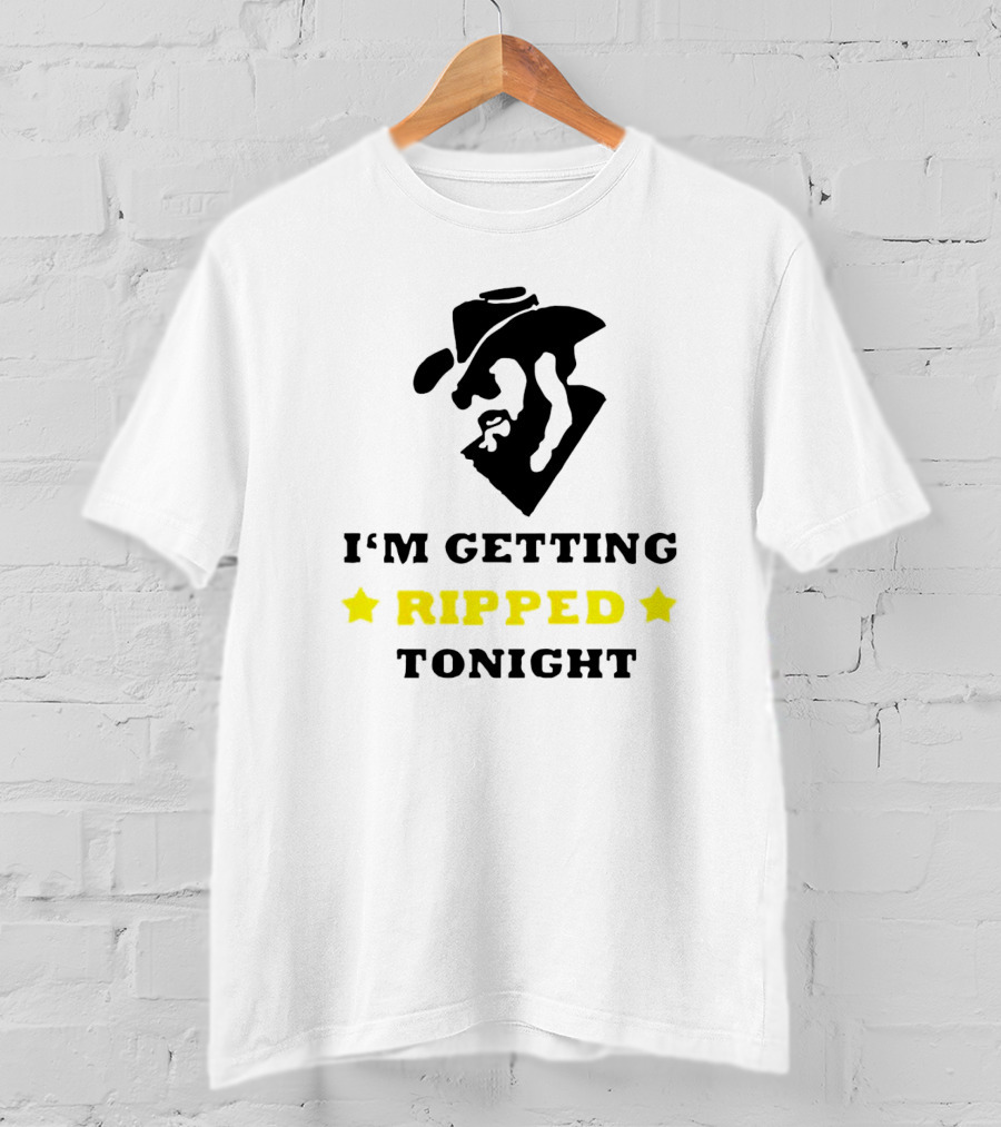 I'm Getting Ripped Tonight Cowboy T-Shirt
