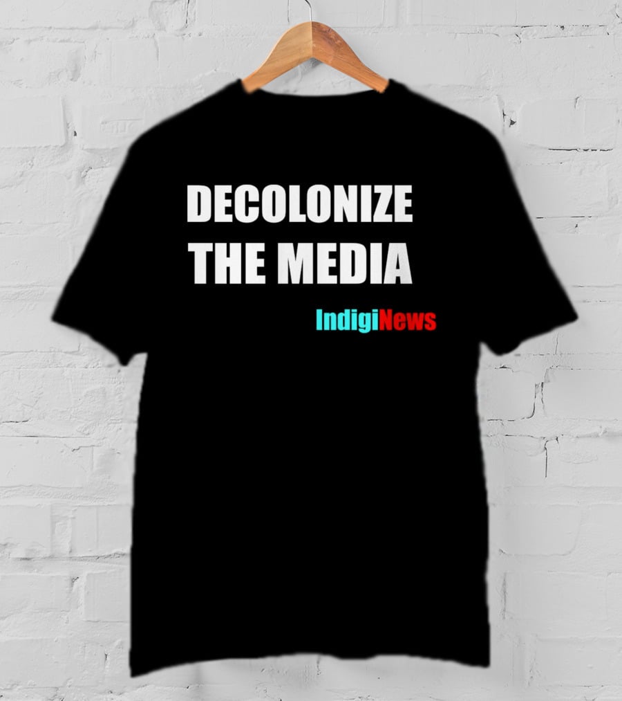 Decolonize The Media IndigiNews Empowerment Message T-Shirt