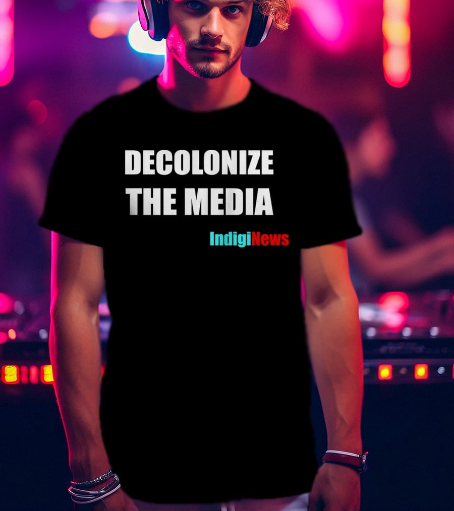 Decolonize The Media IndigiNews Empowerment Message T-Shirt