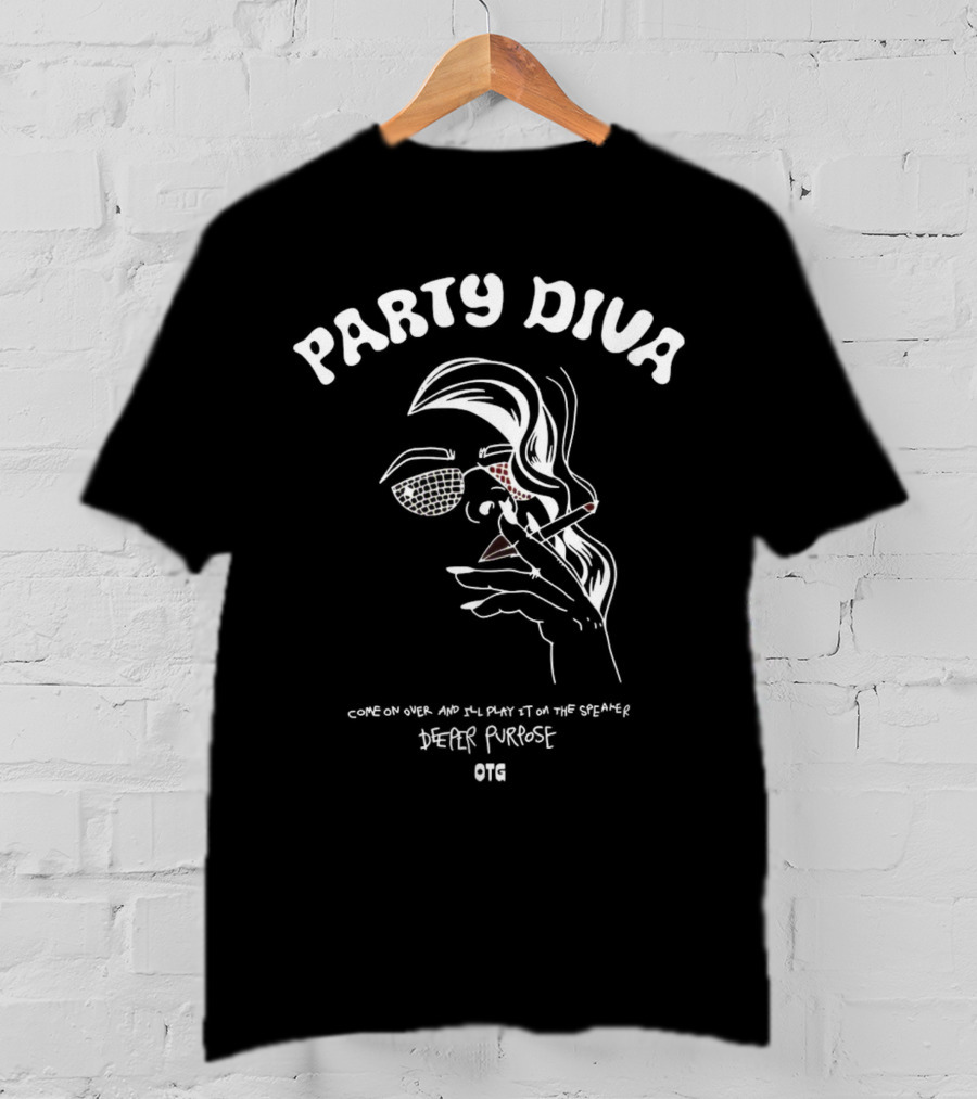 Party Diva Deeper Purpose OTG Come On Over T-Shirt
