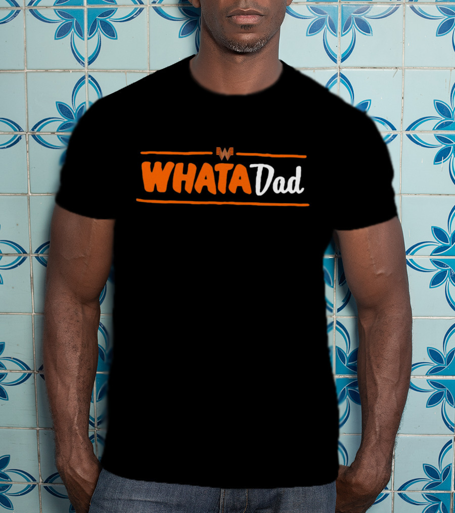 Whataburger Whatadad T-Shirt