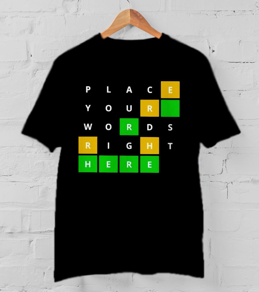 Place Your Words Right Here Wordle T-Shirt