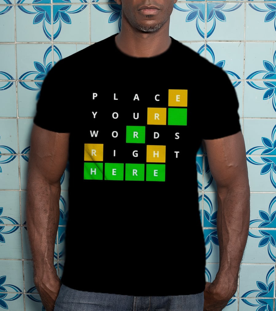 Place Your Words Right Here Wordle T-Shirt