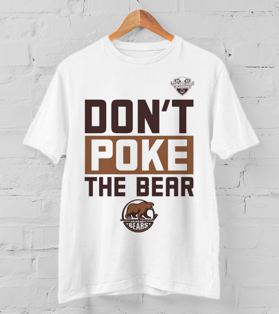 Hershey Bears Don’t Poke The Bear Calder Cup Playoffs Hockey Competition Spirit T-Shirt