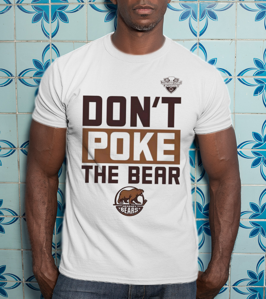 Hershey Bears Don’t Poke The Bear Calder Cup Playoffs Hockey Competition Spirit T-Shirt