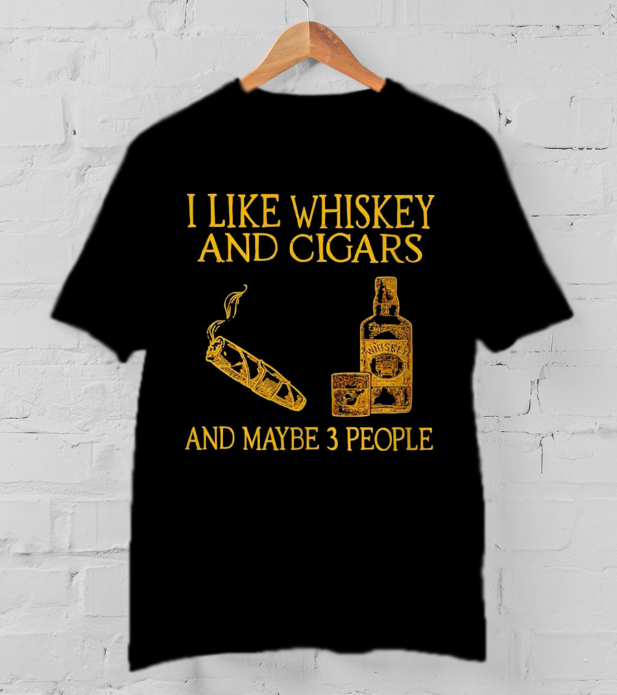 I Like Whiskey And Cigars And Maybe 3 People Bottle Glass Cigar T-Shirt