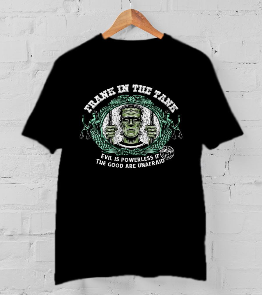 Frank In The Tank Evil Is Powerless If The Good Are Unafraid Monster Justice Scales T-Shirt