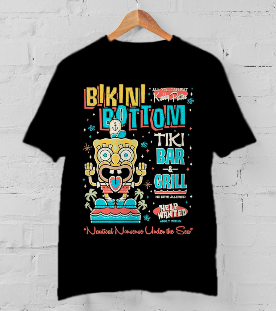 Bikini Bottom Tiki Bar And Grill Nautical Nonsense Under The Sea Help Wanted SpongeBob SquarePants Krabby Patties T-Shirt