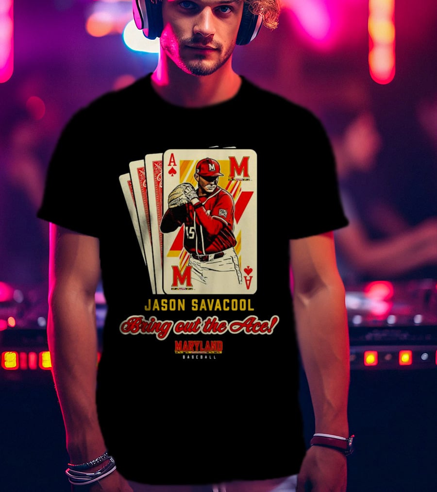Jason Savacool Bring Out The Ace Maryland Baseball Player Card T-Shirt