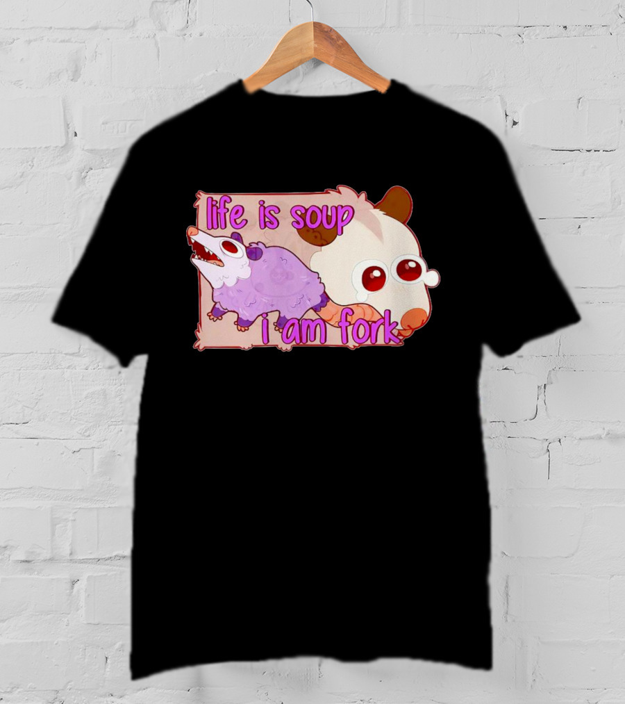 Life Is Soup I Am Fork Cute Possum T-Shirt