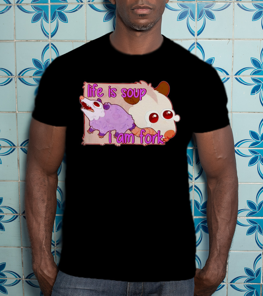 Life Is Soup I Am Fork Cute Possum T-Shirt
