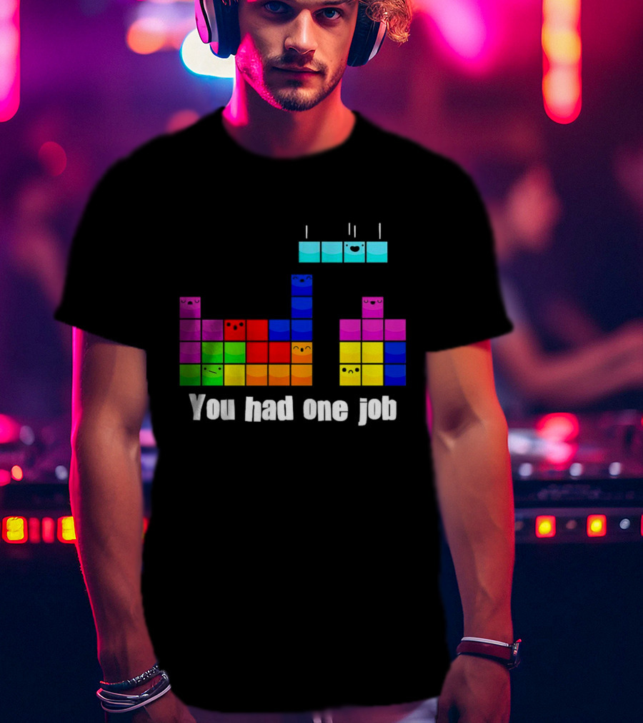 Tetris Blocks You Had One Job Game Humor T-Shirt