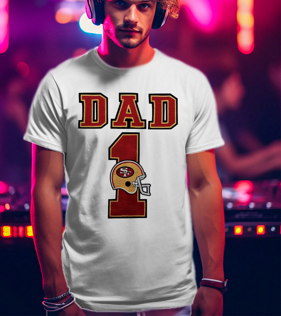 San Francisco 49ers Dad Number 1 Football Helmet T-Shirt