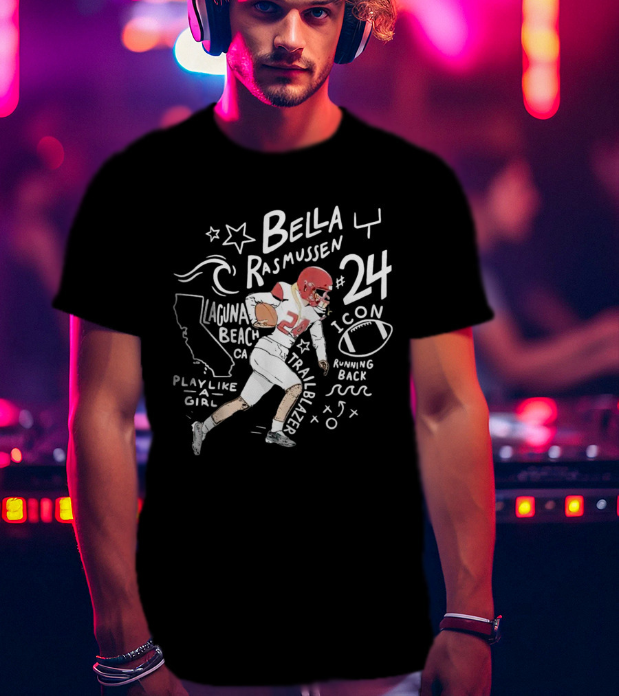 Bella Rasmussen #24 Running Back Icon Laguna Beach CA Trailblazer Play Like A Girl T-Shirt