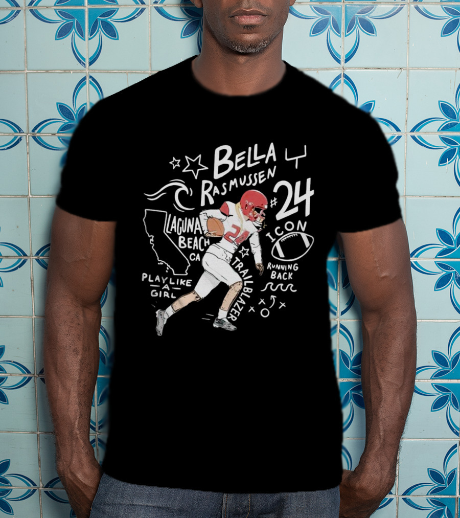Bella Rasmussen #24 Running Back Icon Laguna Beach CA Trailblazer Play Like A Girl T-Shirt