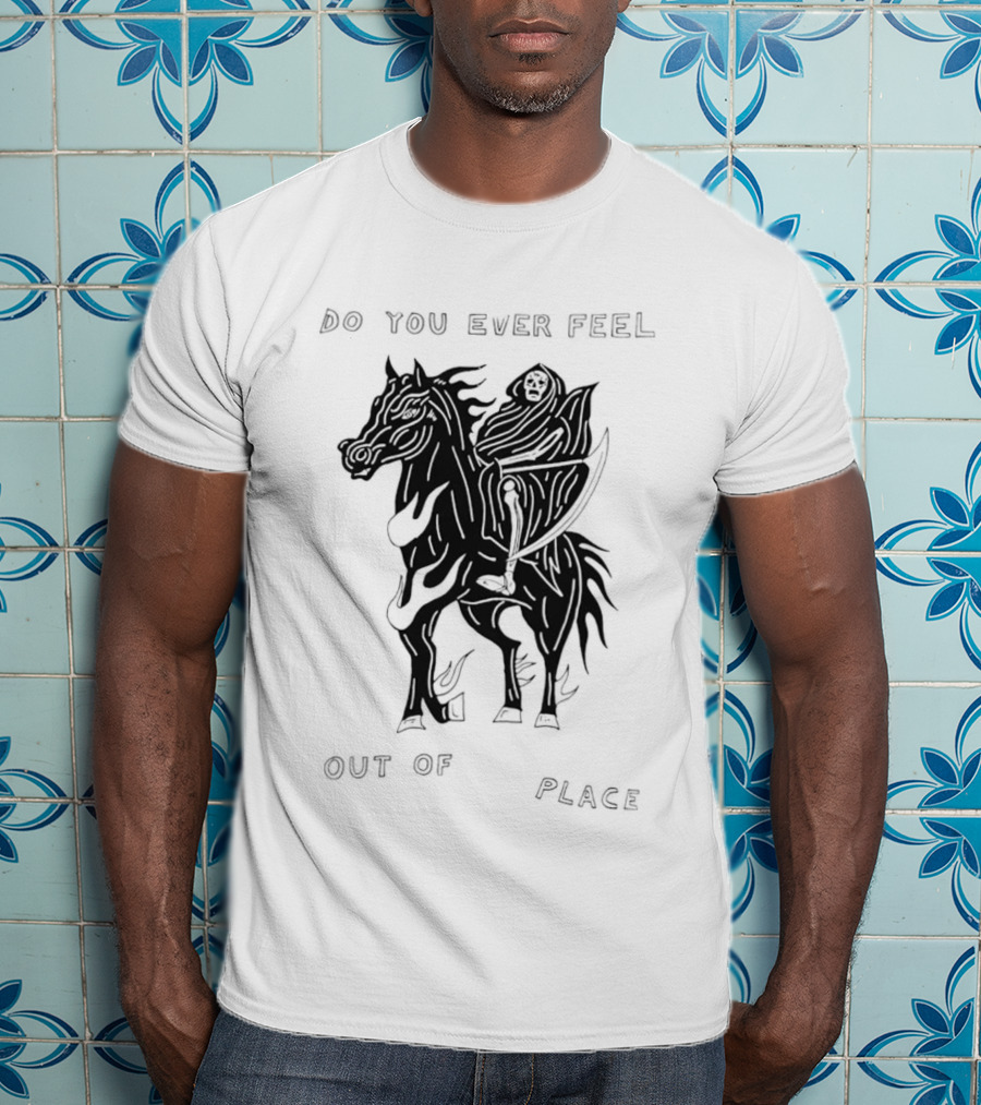 Do You Ever Feel Out Of Place Grim Reaper Riding Horse T-Shirt