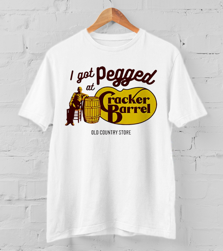 I Got Pegged At Cracker Barrel Old Country Store T-Shirt