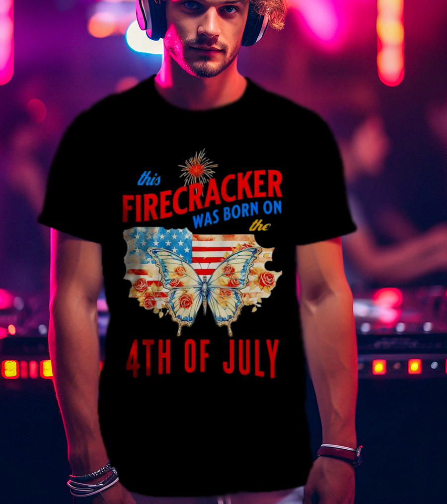 This Firecracker Was Born On The Fourth Of July With American Flag Butterfly And Roses T-Shirt