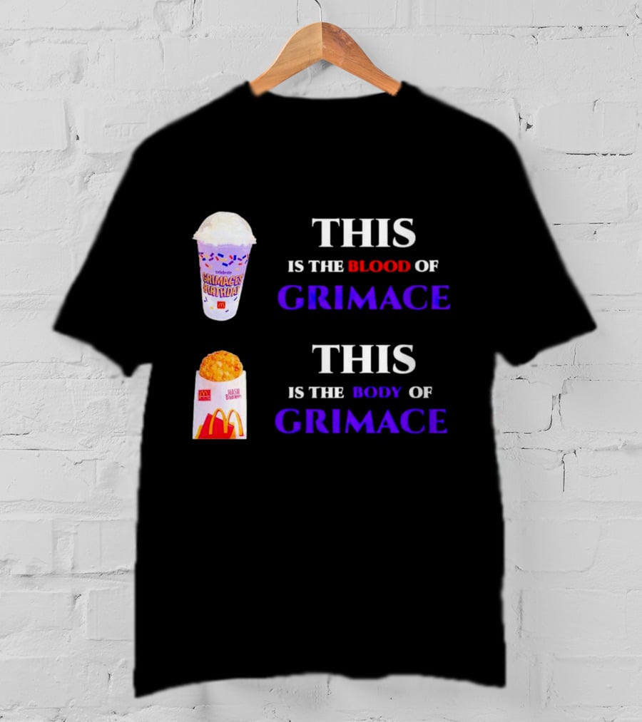 This Is The Blood Of Grimace Grimace's Birthday Shakes This Is The Body Of Grimace Mc Donald's Hash Browns T-Shirt