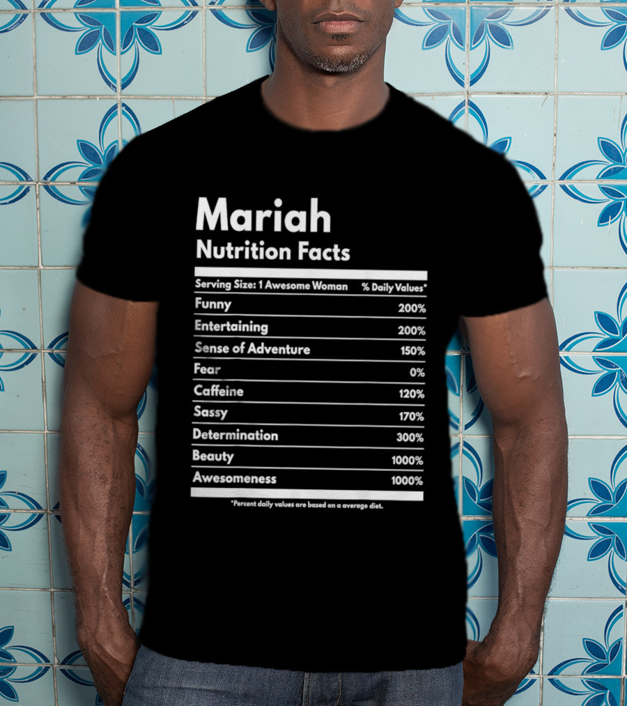 Mariah Nutrition Facts Funny Entertaining Adventure Sassy Determination Beauty Awesomeness T-Shirt
