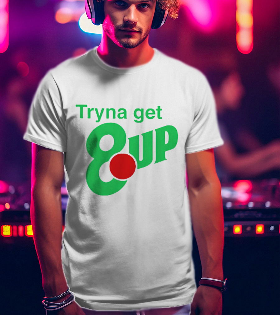 Tryna Get 8 Up Styled In 7UP Logo Font And Colors T-Shirt