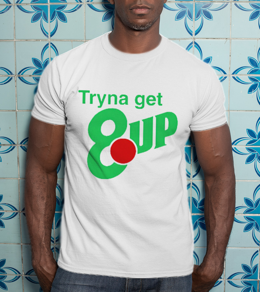 Tryna Get 8 Up Styled In 7UP Logo Font And Colors T-Shirt
