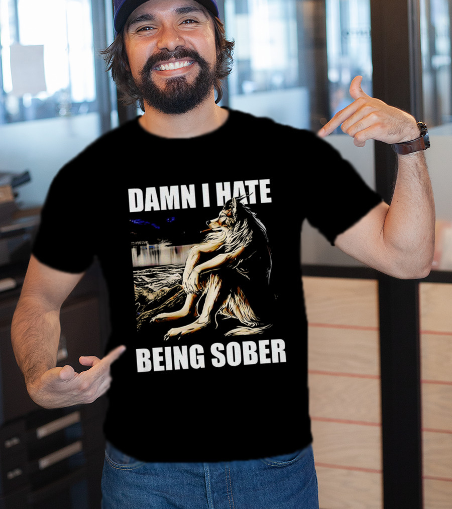Damn I Hate Being Sober Wolf Smoking T-Shirt