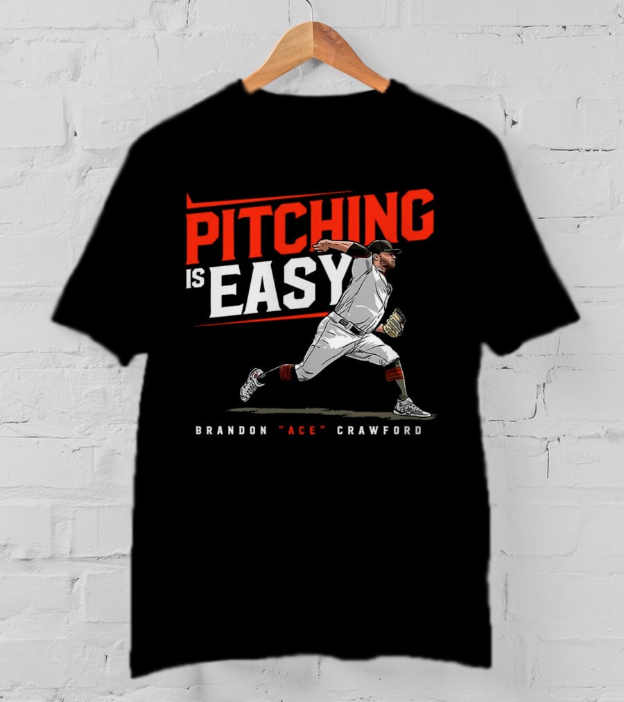 Brandon Ace Crawford Pitching Is Easy San Francisco Giants T-Shirt