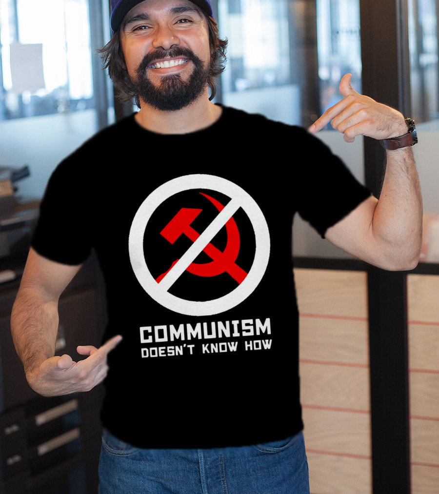 Communism Doesn’t Know How Symbol With Prohibition Circle And Hammer And Sickle T-Shirt