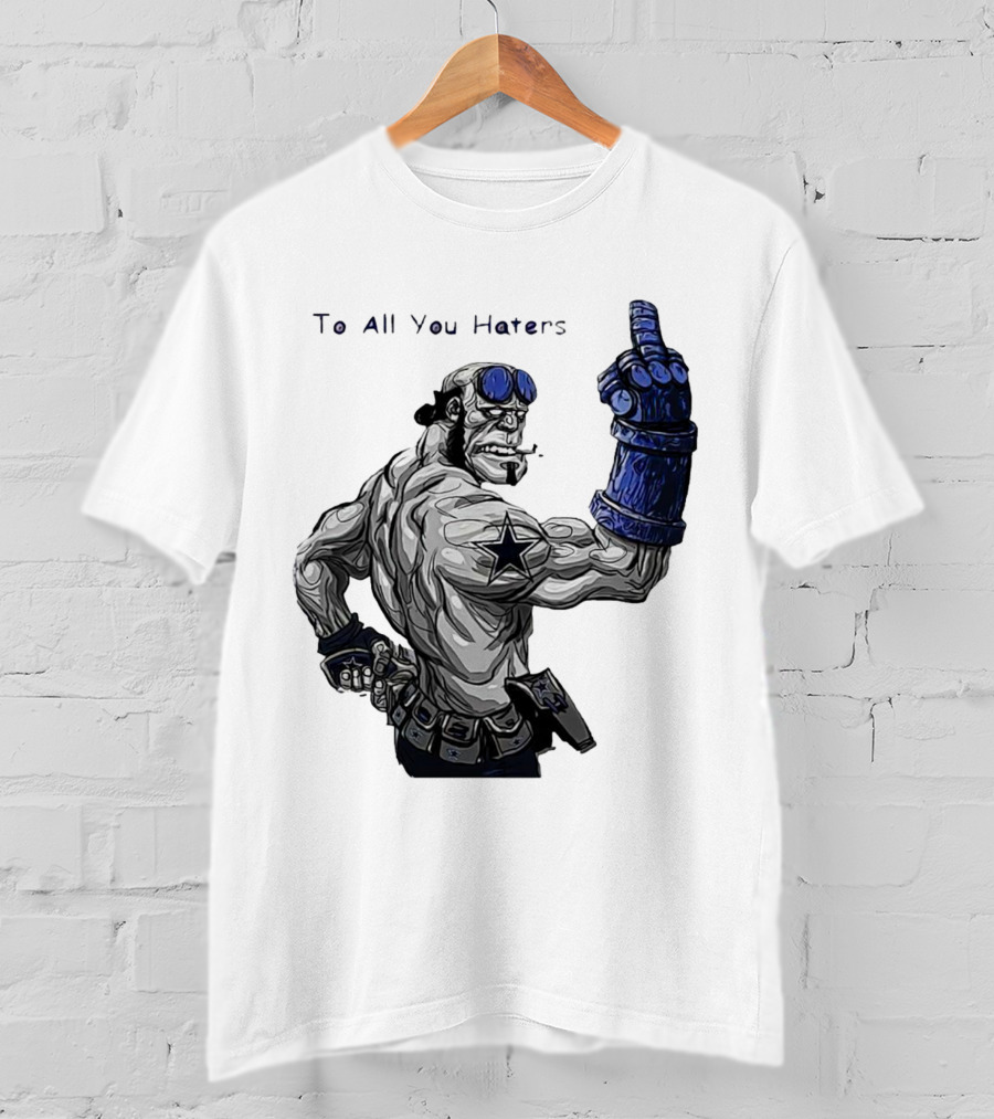 Dallas Cowboys To All You Haters Biker Gesture T-Shirt