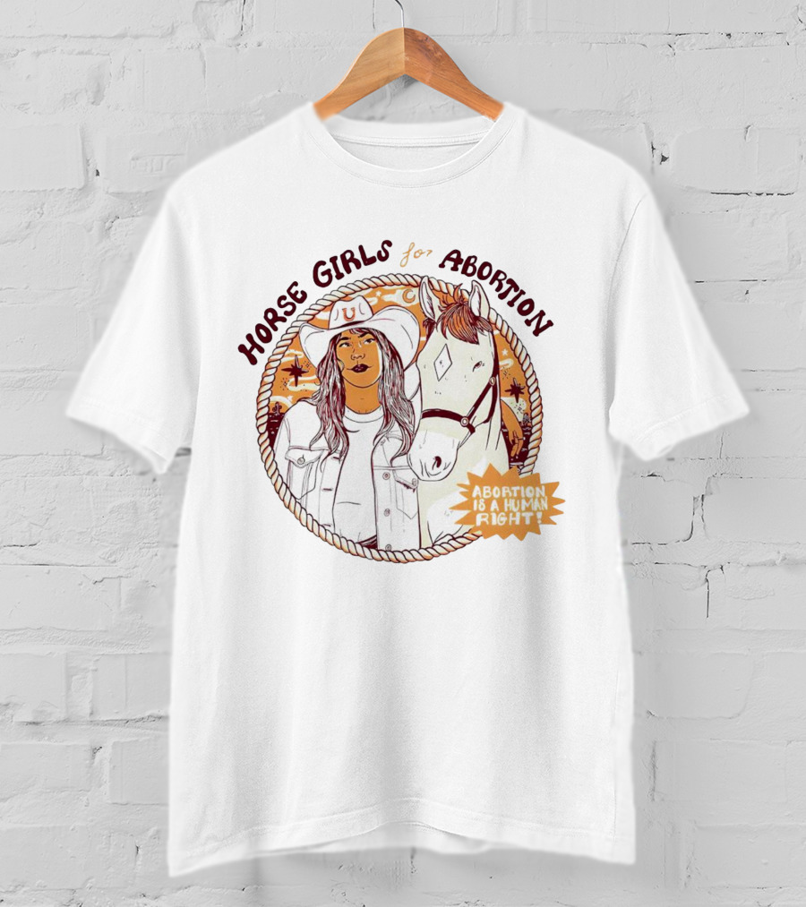 Horse Girls For Abortion Abortion Is A Human Right Cowgirl With Horsewestern T-Shirt