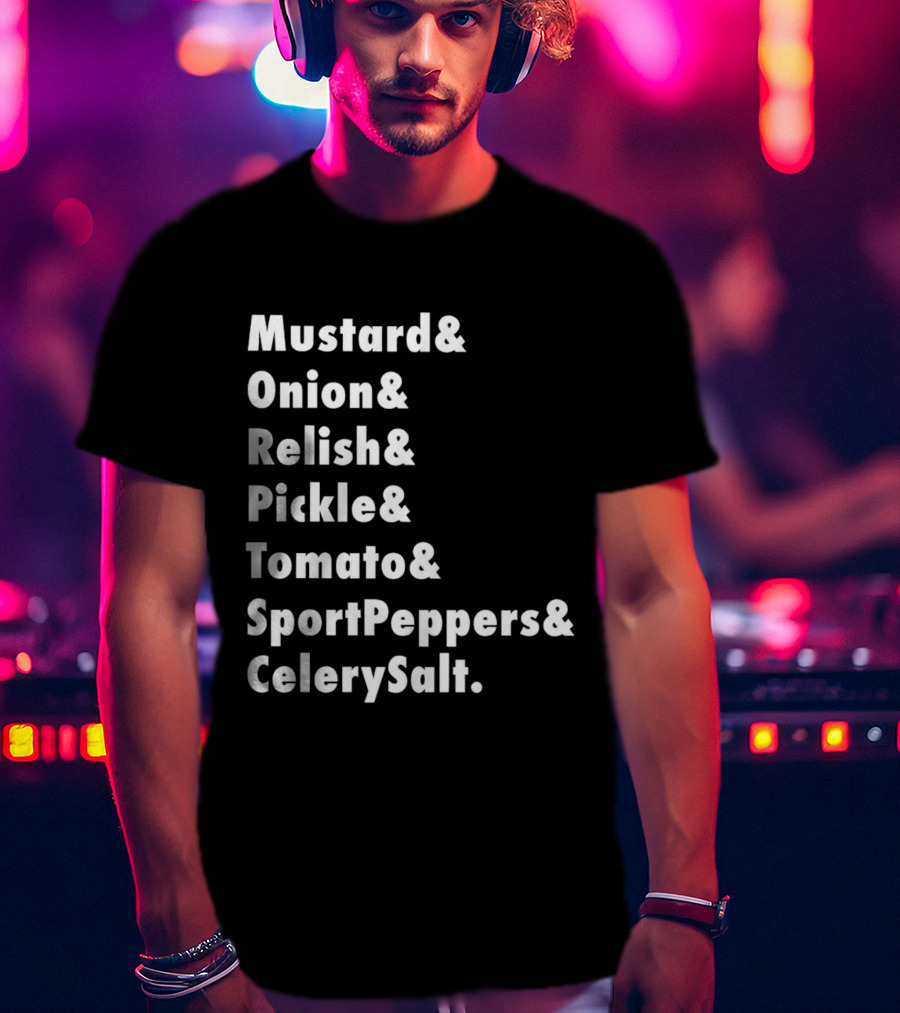 Mustard Onion Relish Pickle Tomato SportPeppers CelerySalt Chicago Style Hot Dog Ingredients T-Shirt