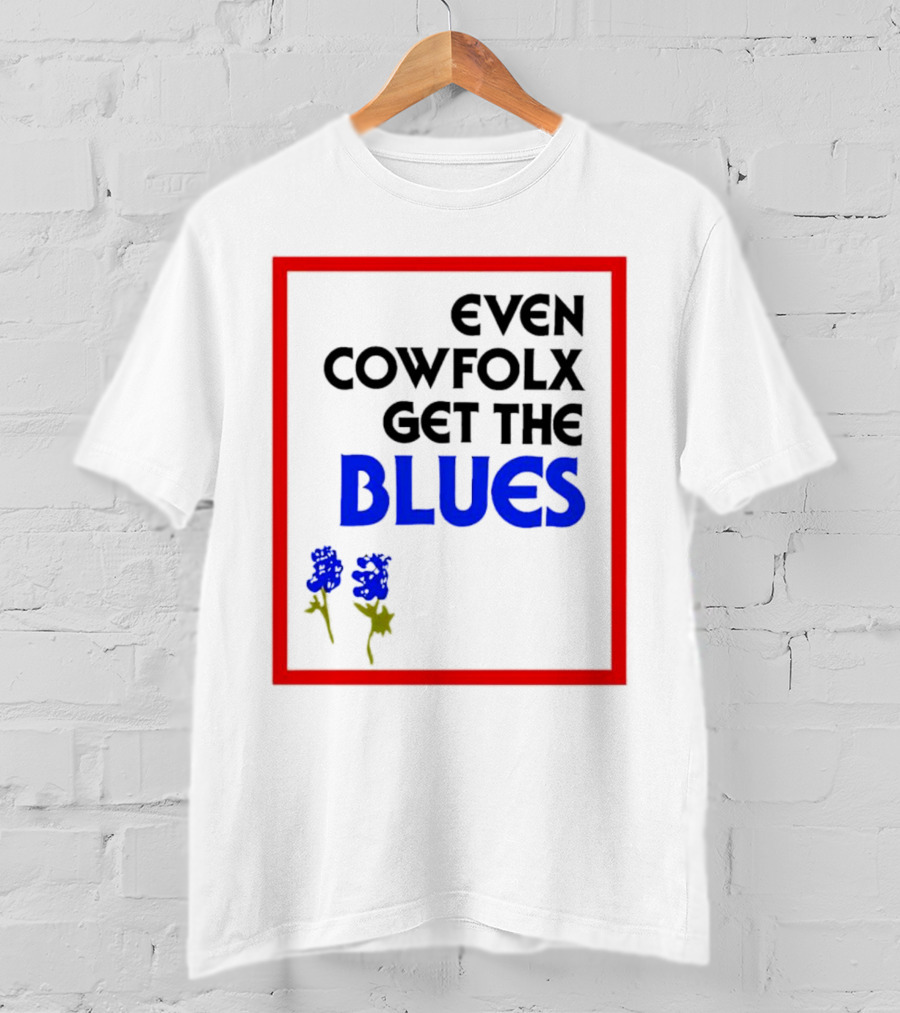 Even Cowfolx Get The Blues With Blue Roses T-Shirt