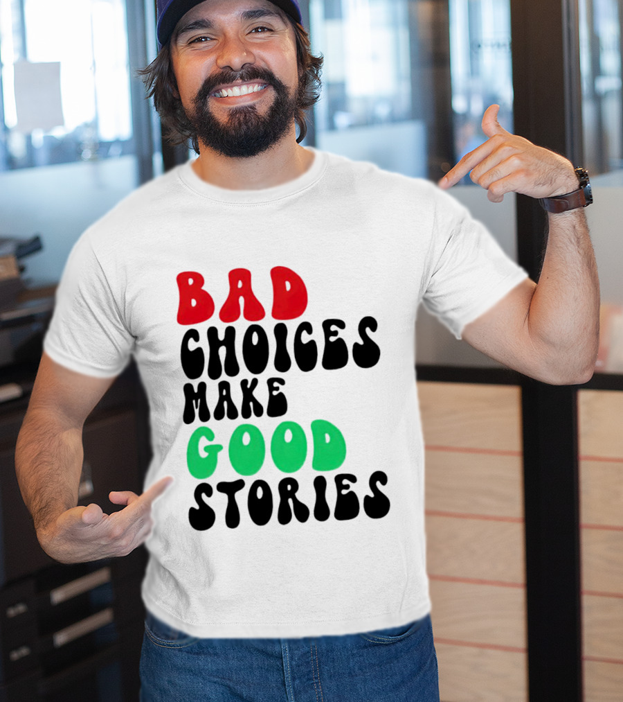 Bad Choices Make Good Stories Retro Style Text In Red And Green T-Shirt