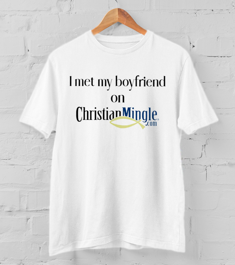 I Met My Boyfriend On Christian Mingle With Ichthys T-Shirt