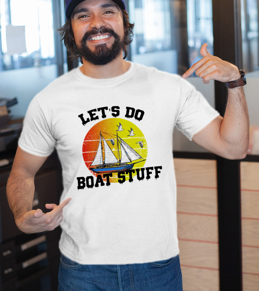 LET'S DO BOAT STUFF Retro Sailing With Seagulls And Sunset T-Shirt